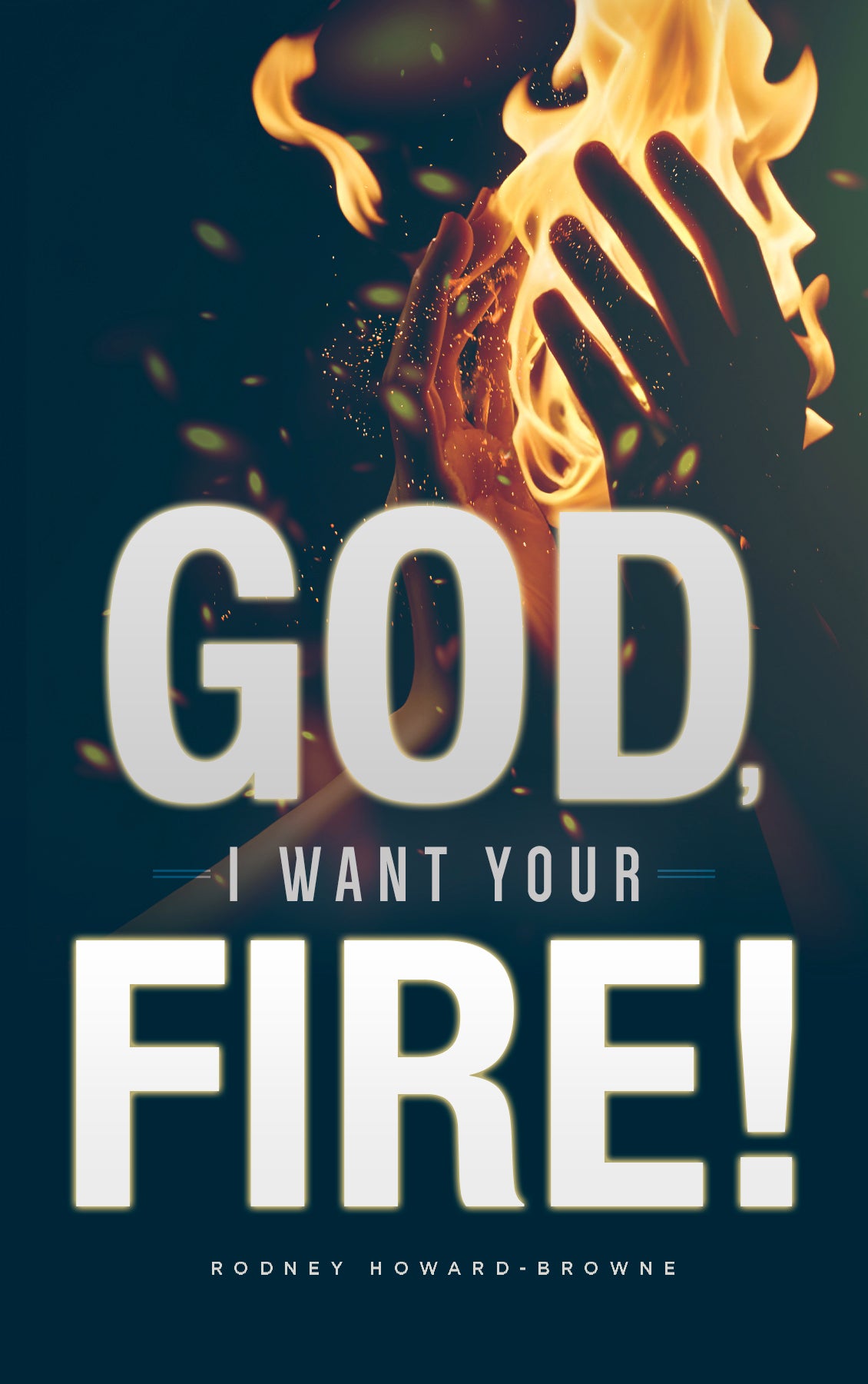 God I Want Your Fire