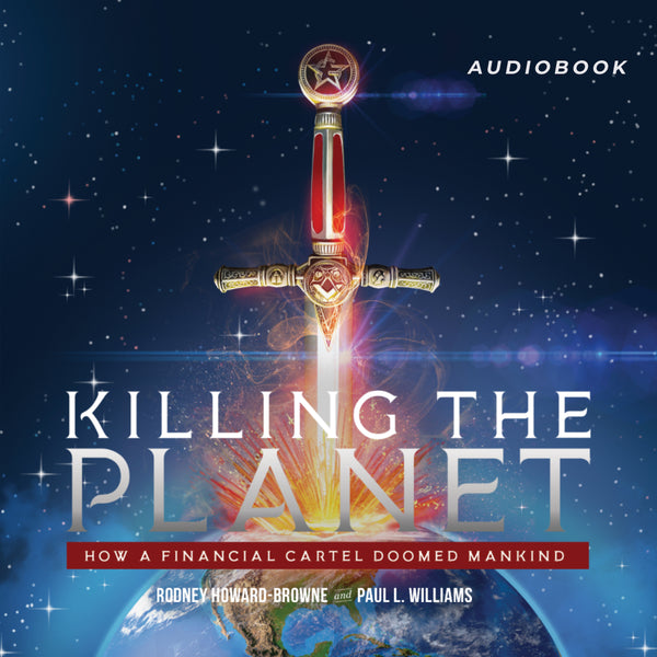 Killing the Planet Audiobook Edition: How a Financial Cartel Doomed Mankind