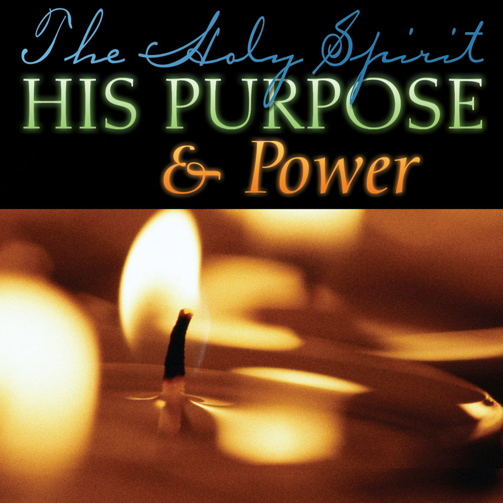 The Holy Spirit, His Purpose & Power